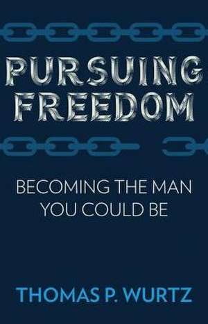 Pursuing Freedom de Thomas Wurtz