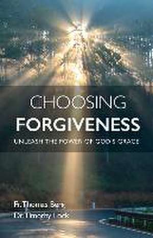 Choosing Forgiveness de Fr Thomas Berg