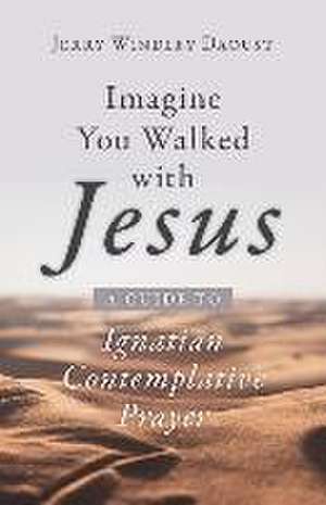 Imagine You Walked with Jesus de Jerry Windley-Daoust