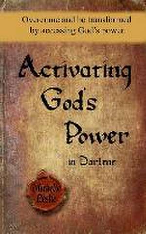 Activating God's Power in Darlene: Overcome and be transformed by accessing God's power. de Michelle Leslie