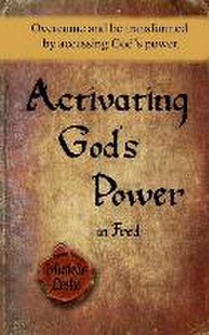 Activating God's Power in Fred: Overcome and be transformed by accessing God's power. de Michelle Leslie