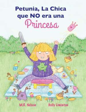 Petunia, La Chica Que No Era Una Princesa: Saints and Martyrs of the Christian Faith de M. R. Nelson