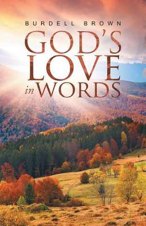 God's Love in Words de Burdell Brown