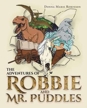 The Adventures Of Robbie And Mr. Puddles de Donna Marie Robinson