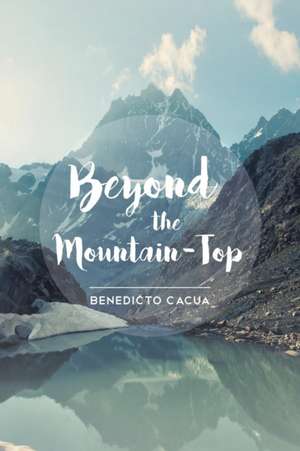 Beyond The Mountain-Top de Benedicto Cacua