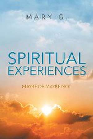 Spiritual Experiences de Mary G.