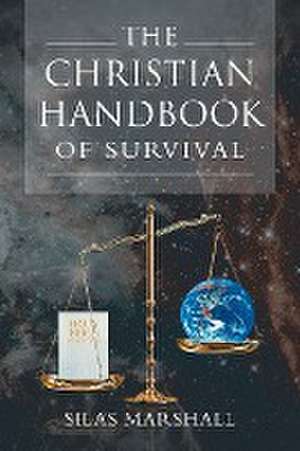 The Christian Handbook of Survival de Silas Marshall