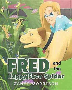 Fred and the Happy Face Spider de Janet Morrison