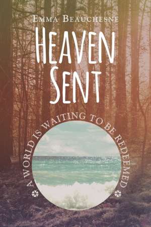 Heaven Sent de Emma Beauchesne