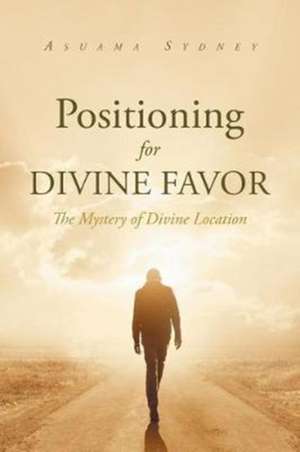 Positioning For Divine Favor de Asuama Sydney