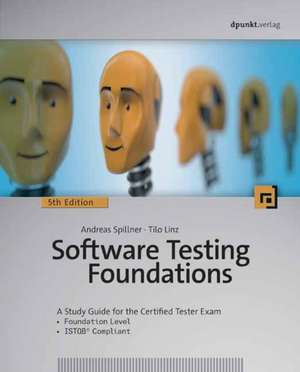 Software Testing Foundations, 5th Edition: A Study Guide for the Certified Tester Exam de Andreas Spillner