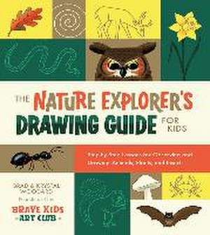 The Nature Explorer's Drawing Guide for Kids de Brad Woodard