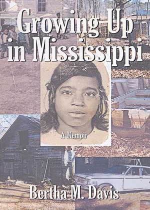 Growing Up in Mississippi de Bertha M. Davis