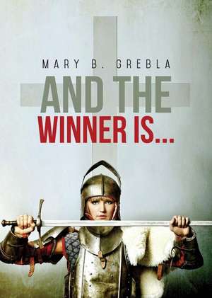 And the Winner Is... de Mary B. Grebla