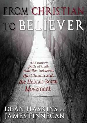 From Christian to Believer de Dean Haskins