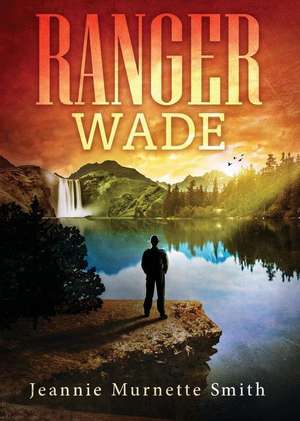 Ranger Wade de Smith Jeannie Murnette