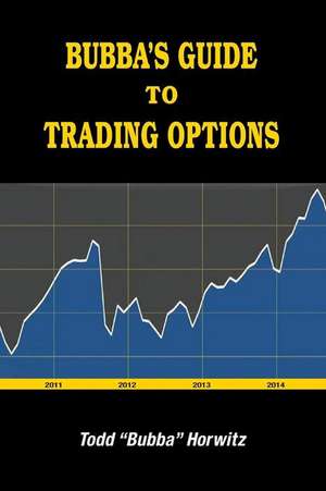 Bubba's Guide to Option Trading de Todd Horwitz