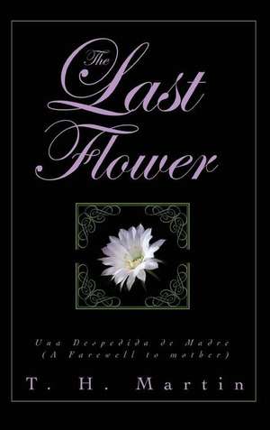 The Last Flower de T. H. Martin