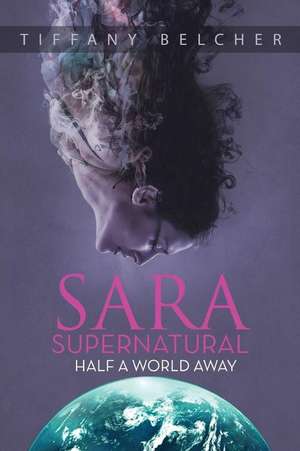 Sara Supernatural-Half a World Away de Margo Hansen