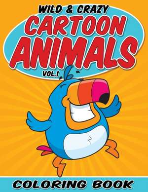 Wild & Crazy Cartoon Animals Coloring Book de Bowe Packer