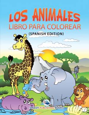 Los Animales Libro Para Colorear (Spanish Edition) de Speedy Publishing Llc