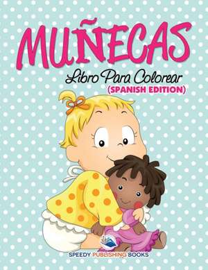 Muñecas de Speedy Publishing Llc