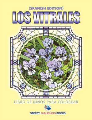 Los Vitrales Libro De Niños Para Colorear (Spanish Edition) de Speedy Publishing Llc