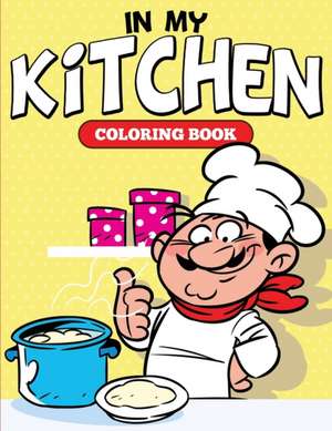 In My Kitchen Coloring Book de Speedy Publishing Llc