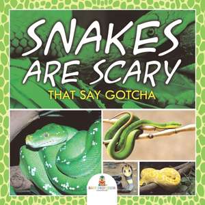 Snakes Are Scary - That Say Gotcha de Baby