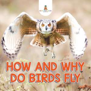 How and Why Do Birds Fly de Baby