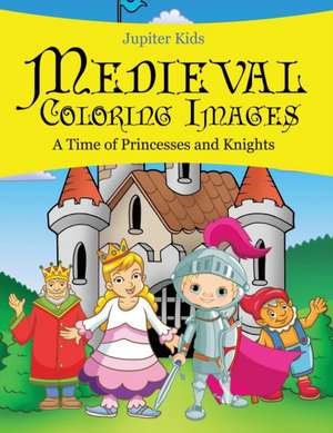 Medieval Coloring Images (A Time of Princesses and Knights) de Jupiter Kids