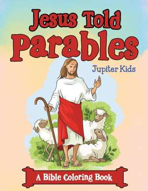 Jesus Told Parables (A Bible Coloring Book) de Jupiter Kids