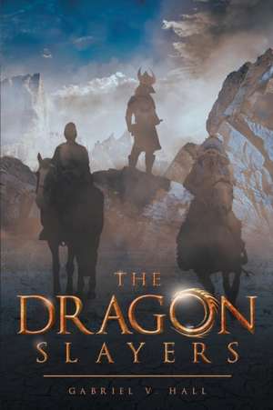 The Dragon Slayers de Gabriel V. Hall