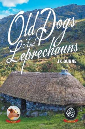 Old Dogs And Leprechauns de JK Dunne