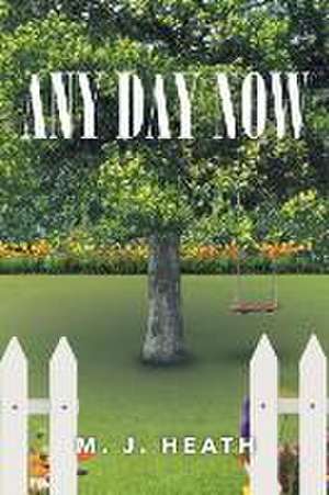 Any Day Now de M J Heath