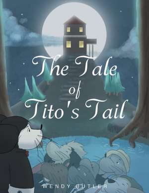 The Tale of Tito's Tail de Wendy Butler