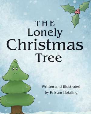 The Lonely Christmas Tree de Kristen Hotaling