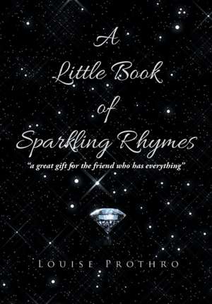 A Little Book of Sparkling Rhymes de Louise Prothro