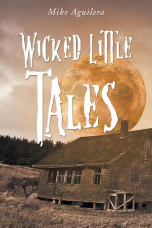 Wicked Little Tales de Michael Aguilera