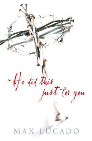 He Did This Just for You (Pack of 25) de Max Lucado