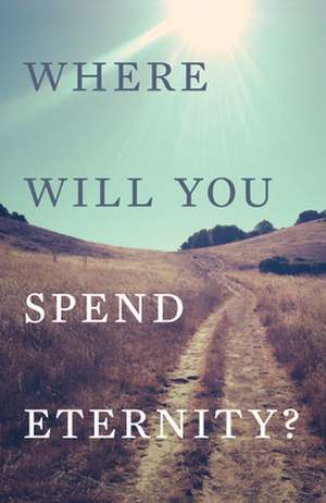 Where Will You Spend Eternity? (Pack of 25) de Spck