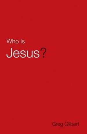 Who Is Jesus? (25–pack) de Greg Gilbert