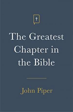 The Greatest Chapter in the Bible (Pack of 25) de John Piper