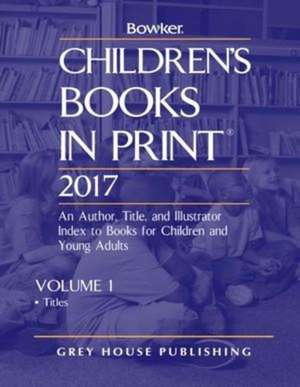 Children's Books in Print - 2 Volume Set, 2017 de RR Bowker