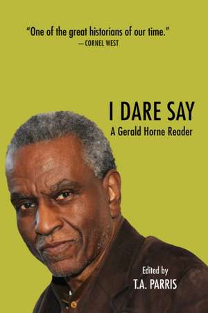 I Dare Say de Gerald Horne