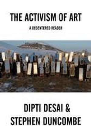 The Art of Activism Reader de Dipti Desai