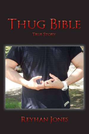 Thug Bible: True Story de Reyhan Jones