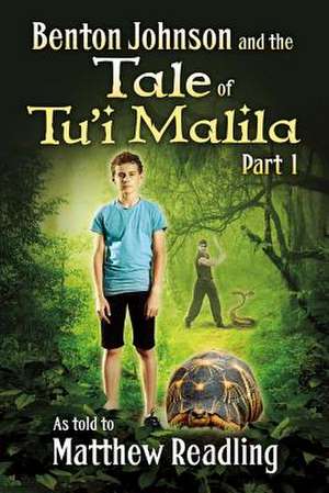 Benton Johnson and the Tale of Tu'i Malila, Part 1 de Matthew Readling