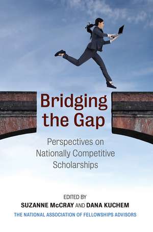 Bridging the Gap: Perspectives on Nationally Competitive Scholarships de Suzanne McCray