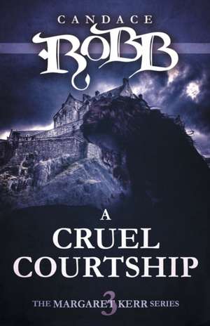 A Cruel Courtship de Candace Robb